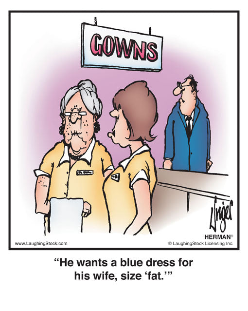He wants a blue dress for his wife, size ‘fat.’