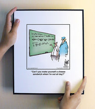 Load image into Gallery viewer, Can’t you make yourself a cheese sandwich when I’m out all day?