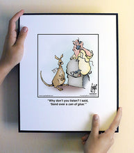 Load image into Gallery viewer, Why don’t you listen? I said, ‘Send over a can of glue.’