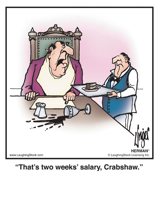 That’s two weeks’ salary, Crabshaw.