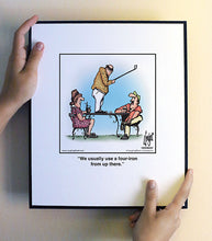 Load image into Gallery viewer, We usually use a four-iron from up there.