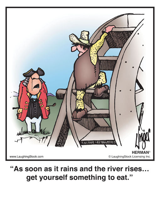As soon as it rains and the river rises… get yourself something to eat.