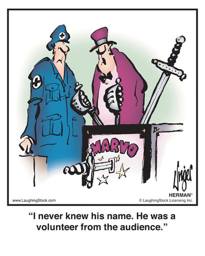 I never knew his name. He was a volunteer from the audience.