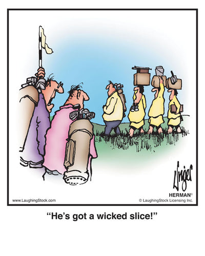 He’s got a wicked slice!