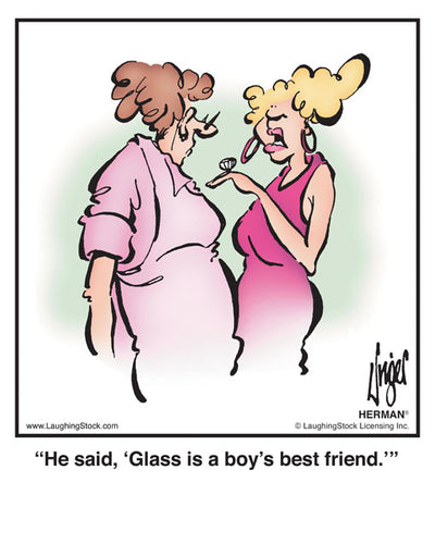 He said, ‘Glass is a boy’s best friend.’