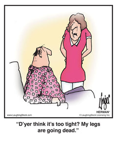 D’yer think it’s too tight? My legs are going dead.