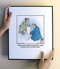 Load image into Gallery viewer, When I said I wanted a large milk, I meant I wanted a drink, not take a bath.