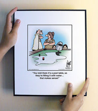 Load image into Gallery viewer, You told them it’s a pool table, so they’re filling it with water… that makes sense!