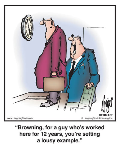 Browning, for a guy who’s worked here for 12 years, you’re setting a lousy example.