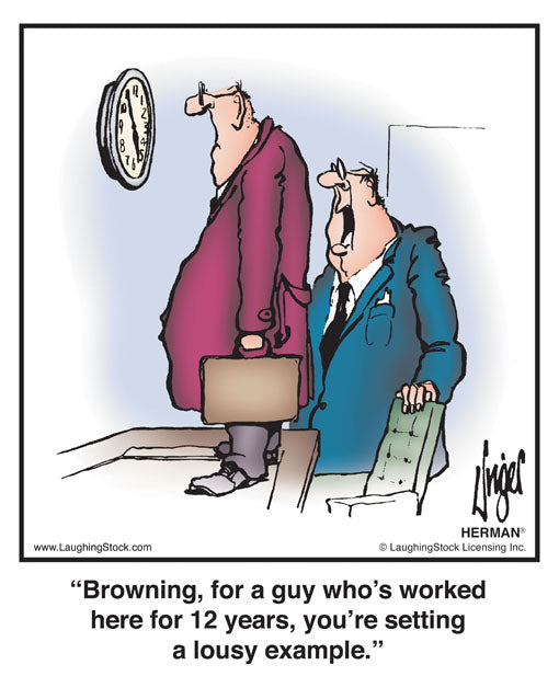 Browning, for a guy who’s worked here for 12 years, you’re setting a lousy example.