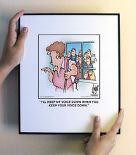 Load image into Gallery viewer, I’LL KEEP MY VOICE DOWN WHEN YOU KEEP YOUR VOICE DOWN.