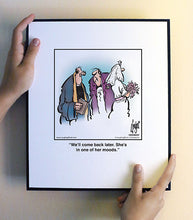 Load image into Gallery viewer, We’ll come back later. She’s in one of her moods.