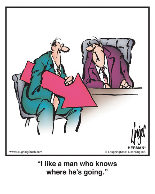 I like a man who knows where he’s going.