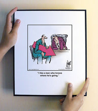 Load image into Gallery viewer, I like a man who knows where he’s going.