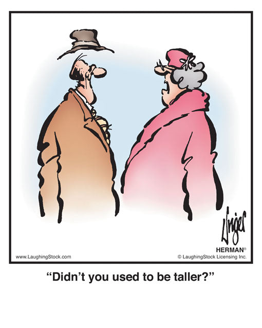 Didn’t you used to be taller?
