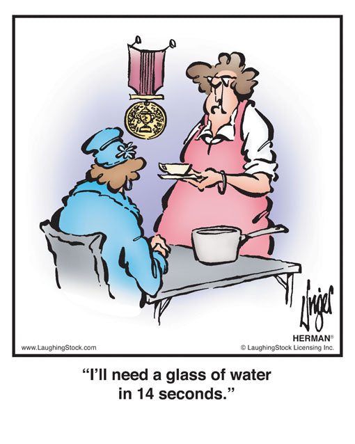 I’ll need a glass of water in 14 seconds.
