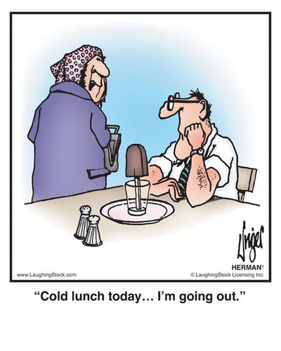 Cold lunch today… I’m going out.