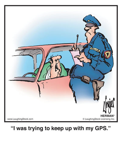 I was trying to keep up with my GPS.