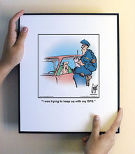 Load image into Gallery viewer, I was trying to keep up with my GPS.