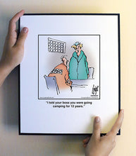 Load image into Gallery viewer, I told your boss you were going camping for 12 years.