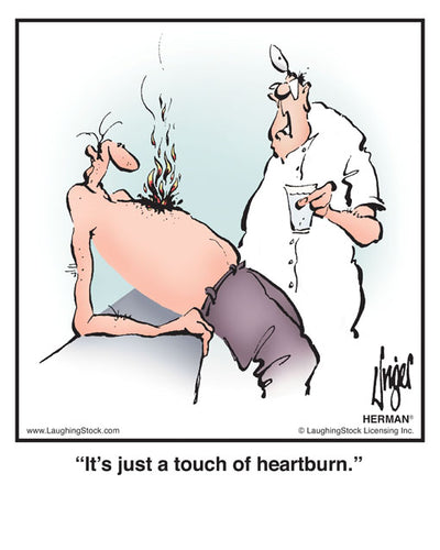 It’s just a touch of heartburn.