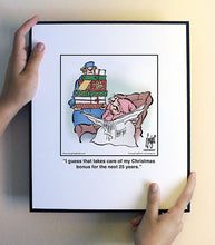 Load image into Gallery viewer, I guess that takes care of my Christmas bonus for the next 25 years.