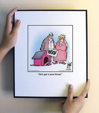 Load image into Gallery viewer, He’s got a sore throat.