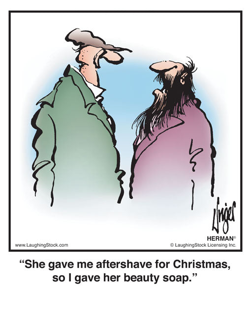 She gave me aftershave for Christmas, so I gave her beauty soap.