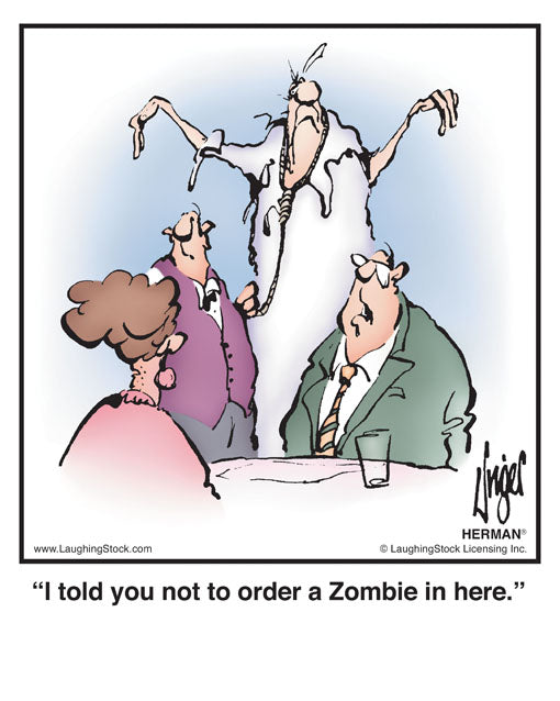 I told you not to order a Zombie in here.