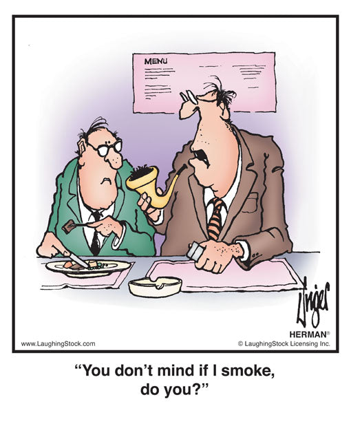 You don’t mind if I smoke, do you?