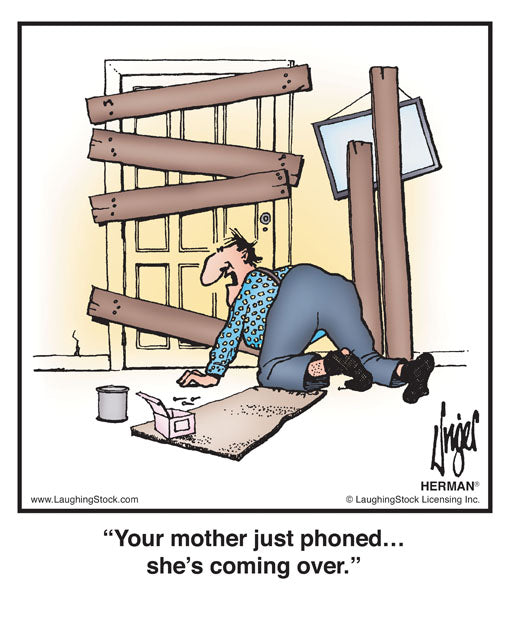 Your mother just phoned… she’s coming over.