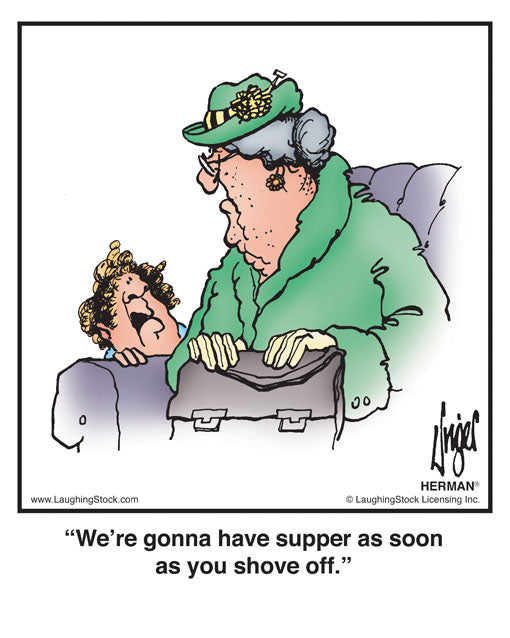 We’re gonna have supper as soon as you shove off.