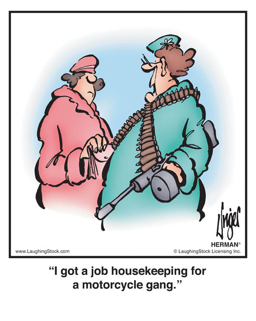 I got a job housekeeping for a motorcycle gang.