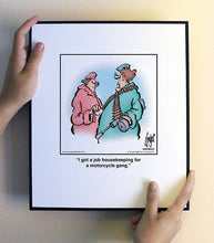 Load image into Gallery viewer, I got a job housekeeping for a motorcycle gang.