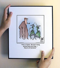 Load image into Gallery viewer, This is ‘Earth.’ We don’t hang around here too long — they’re all bananas.