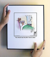 Load image into Gallery viewer, You should see the pills I have to take.