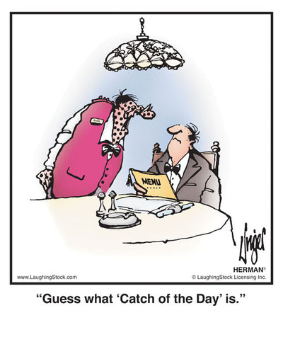 Guess what ‘Catch of the Day’ is.