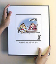 Load image into Gallery viewer, Let’s see, I need $899 plus tax…