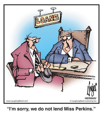 I’m sorry, we do not lend Miss Perkins.