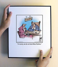 Load image into Gallery viewer, I’m sorry, we do not lend Miss Perkins.