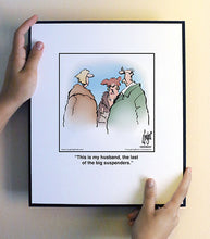 Load image into Gallery viewer, This is my husband, the last of the big suspenders.