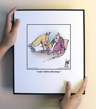 Load image into Gallery viewer, I can’t drink cold soup.