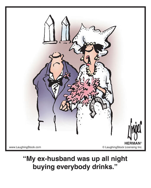 My ex-husband was up all night buying everybody drinks.