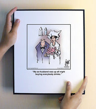 Load image into Gallery viewer, My ex-husband was up all night buying everybody drinks.