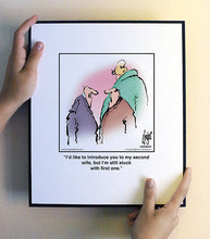 Load image into Gallery viewer, I’d like to introduce you to my second wife, but I’m still stuck with first one.