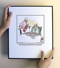 Load image into Gallery viewer, You the guy with the fly in his soup?
