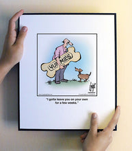 Load image into Gallery viewer, I gotta leave you on your own for a few weeks.