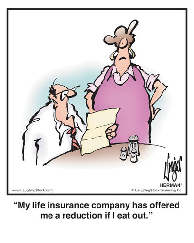 My life insurance company has offered me a reduction if I eat out.