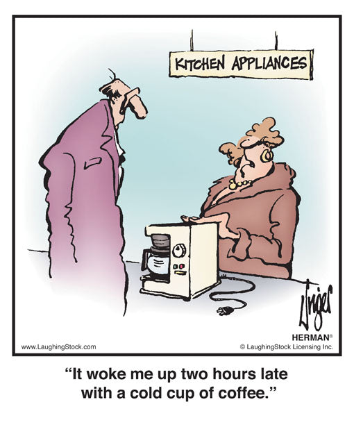 It woke me up two hours late with a cold cup of coffee.