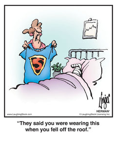 They said you were wearing this when you fell off the roof.